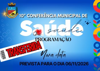 Governo Municipal informa transfer&ecirc;ncia da 10&ordf; Confer&ecirc;ncia Municipal de Sa&uacute;de