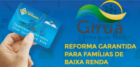 GIRUÁ ENTRE OS POUCOS MUNICÍPIOS HABILITADOS COM O CARTÃO REFORMA