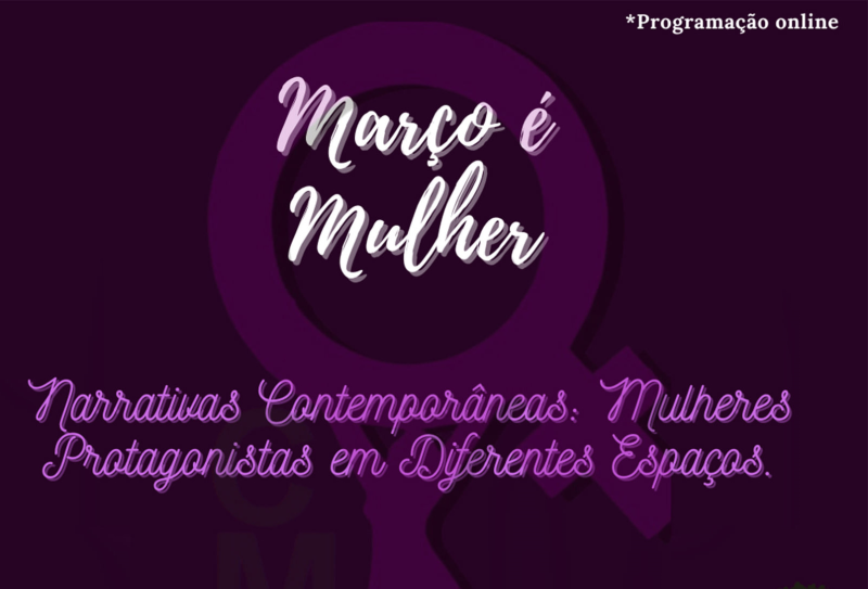 Programação “Março é Mulher” abre nesta segunda, dia 8