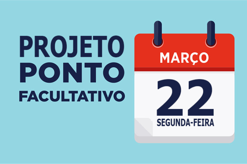 Projeto do Executivo propõe ponto facultativo dia 22