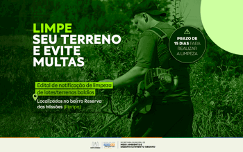 <p>Meio Ambiente notifica propriet&aacute;rios para limpeza de terrenos baldios no bairro Reserva das Miss&otilde;es</p>