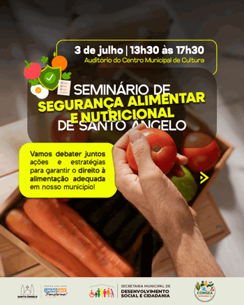 <p>Santo &Acirc;ngelo realiza o I Semin&aacute;rio de Seguran&ccedil;a Alimentar e Nutricional no dia 3 de julho</p>