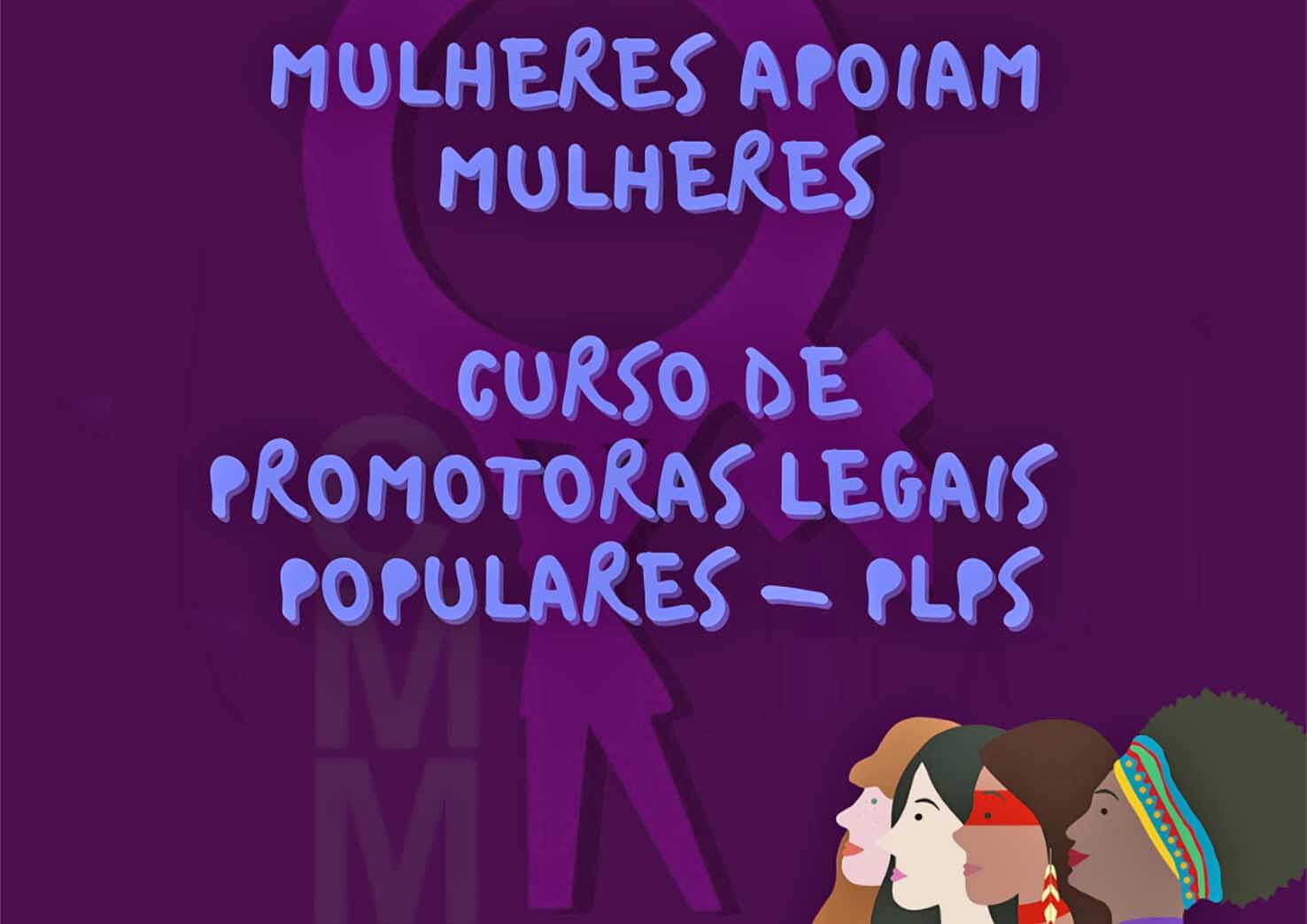 Aulas do Curso de Promotoras Legais Populares abrem no sábado