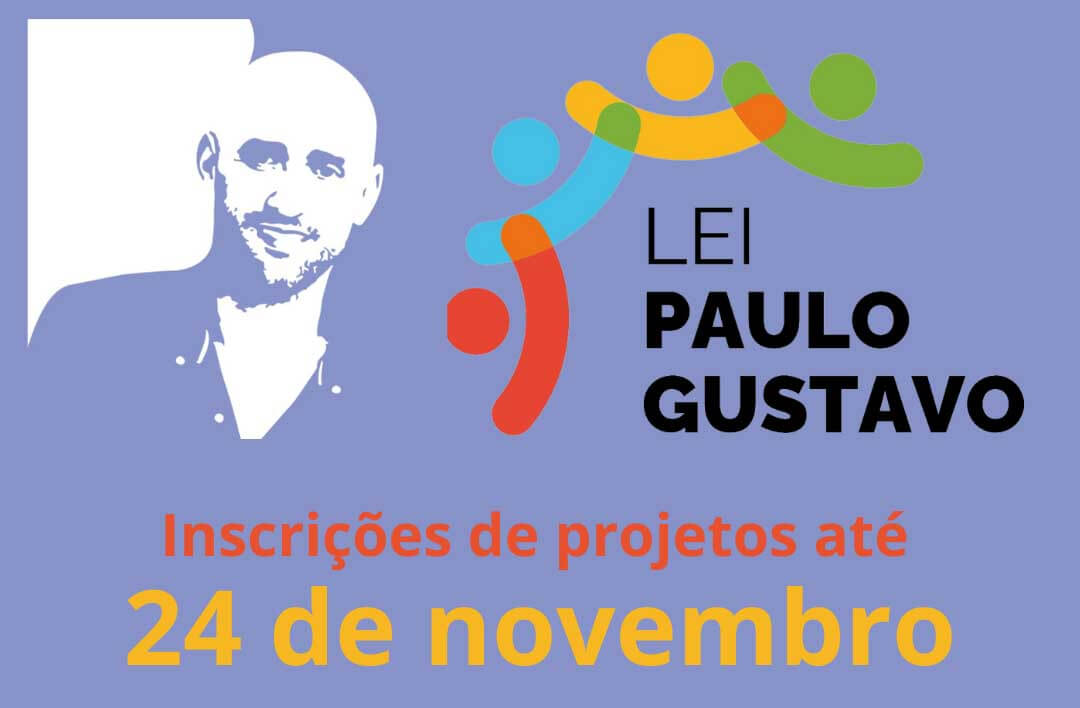 Prazo para inscrição de projetos da Lei Paulo Gustavo encerra às 23h59min desta sexta-feira