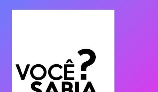 VOCÊ SABIA?