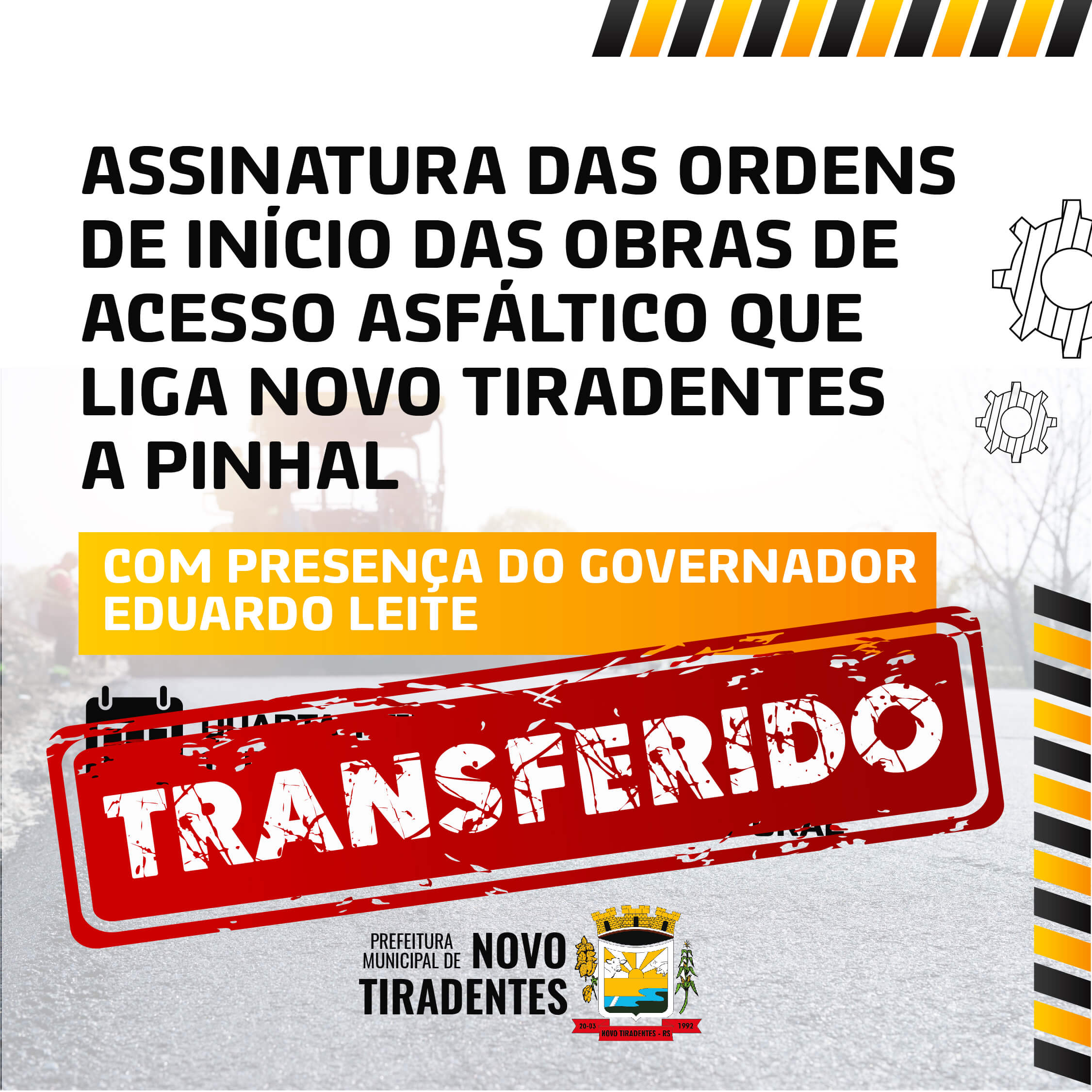 EVENTO PARA ASSINATURA DAS ORDENS DE INÍCIO DAS OBRAS DE ACESSO ASFÁLTICO DE NOVO TIRADENTES A PINHAL FOI TRANSFERIDO