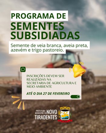 <p><span style="font-family: verdana, geneva, sans-serif; font-size: 12pt;"><strong>INSCRI&Ccedil;&Otilde;ES ABERTAS PARA AQUISI&Ccedil;&Atilde;O DE SEMENTES DE INVERNO COM SUBS&Iacute;DIO EM NOVO TIRADENTES</strong></span></p>