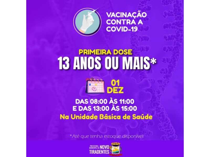 VACINAÇÃO CONTRA A COVID-19 ESTÁ SENDO REALIZADA PARA PESSOAS COM 13 ANOS OU MAIS