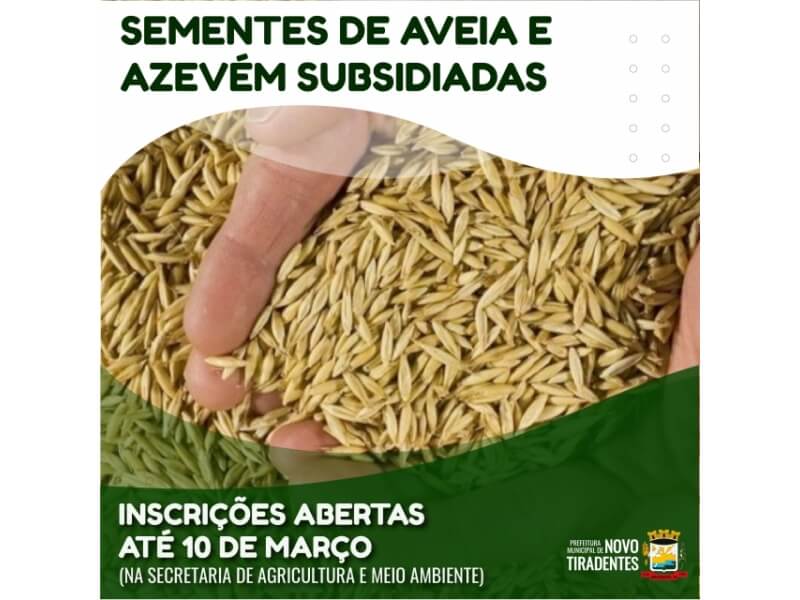 AGRICULTORES JÁ PODEM REALIZAR INSCRIÇÃO PARA ADQUIRIR SEMENTES DE AVEIA E AZEVÉM SUBSIDIADAS NA SECRETARIA DE AGRICULTURA DE NOVO TIRADENTES