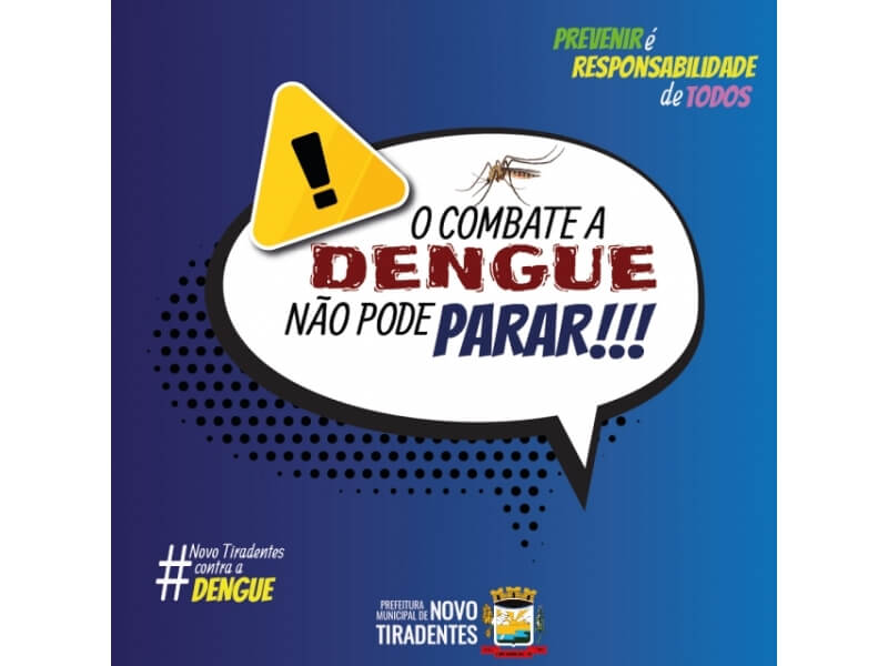 O COMBATE A DENGUE NÃO PODE PARAR!