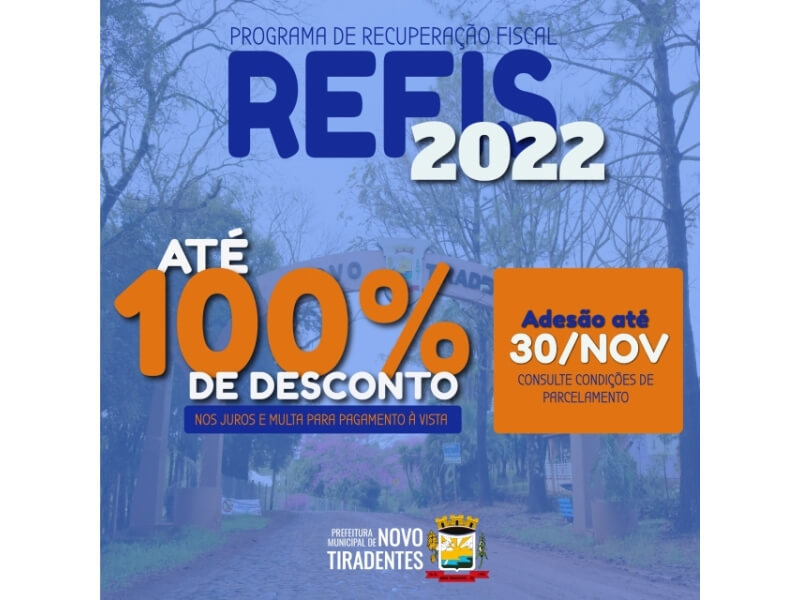 REFIS 2022 OFERECE ATÉ 100% DE DESCONTO EM JUROS E MULTAS