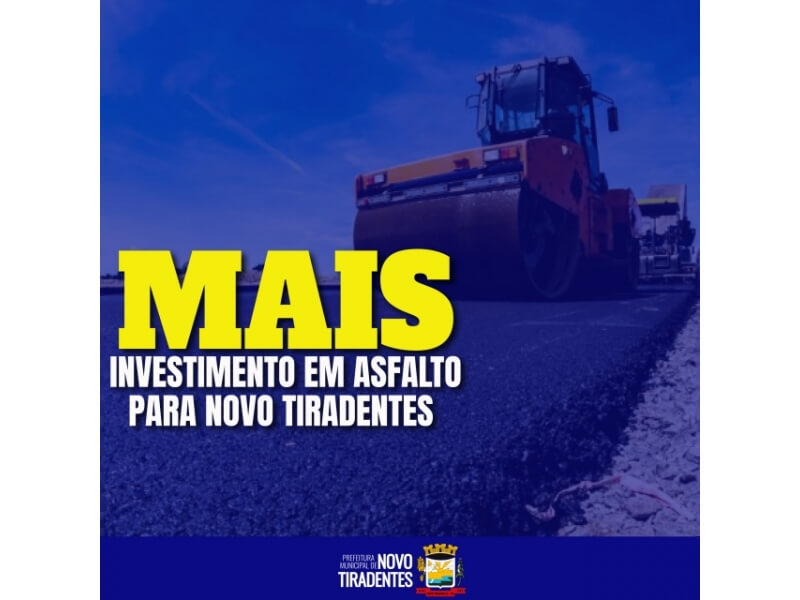 NOVO TIRADENTES RECEBE RECURSOS PARA PAVIMENTAÇÃO ASFÁLTICA URBANA