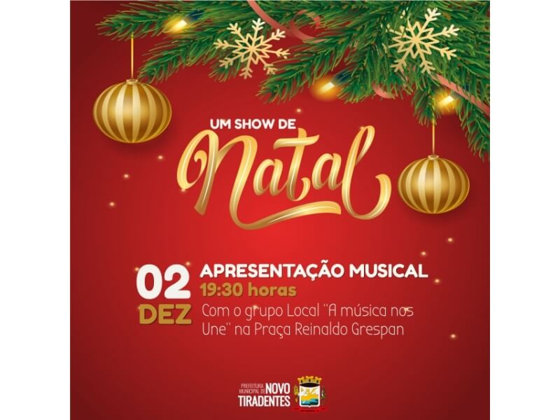 UM SHOW DE NATAL DE NOVO TIRADENTES TERÁ APRESENTAÇÃO DO GRUPO LOCAL A MÚSICA NOS UNE