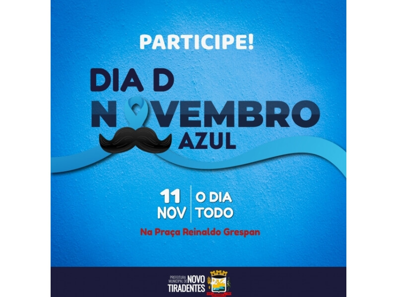 VEM AÍ O DIA D DO NOVEMBRO AZUL EM NOVO TIRADENTES
