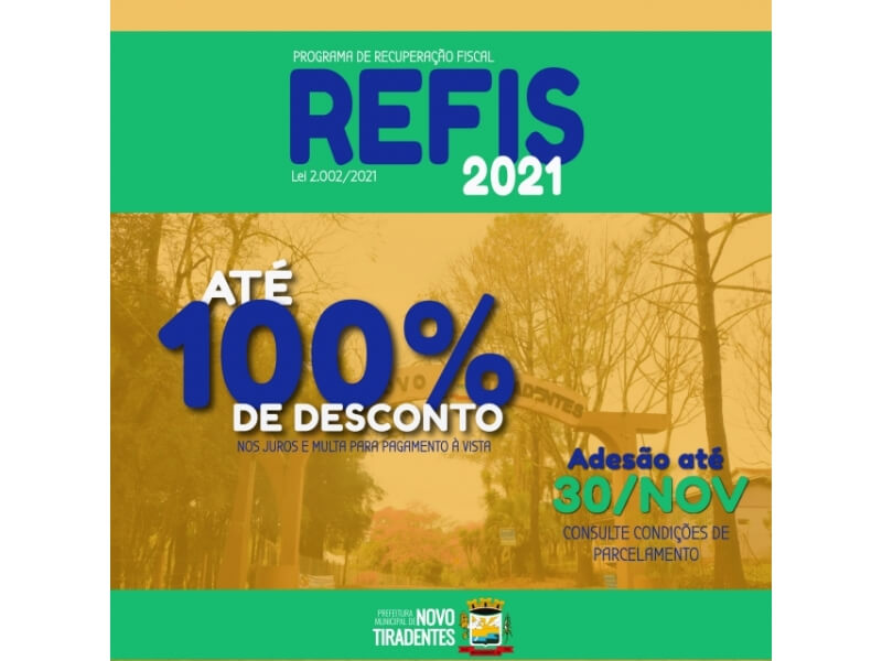 REFIS 2021 OFERECE ATÉ 100% DE DESCONTO EM JUROS E MULTAS  