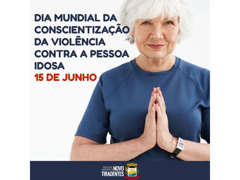 15 DE JUNHO: DIA MUNDIAL DA CONSCIENTIZAÇÃO DA VIOLÊNCIA CONTRA A PESSOA IDOSA  