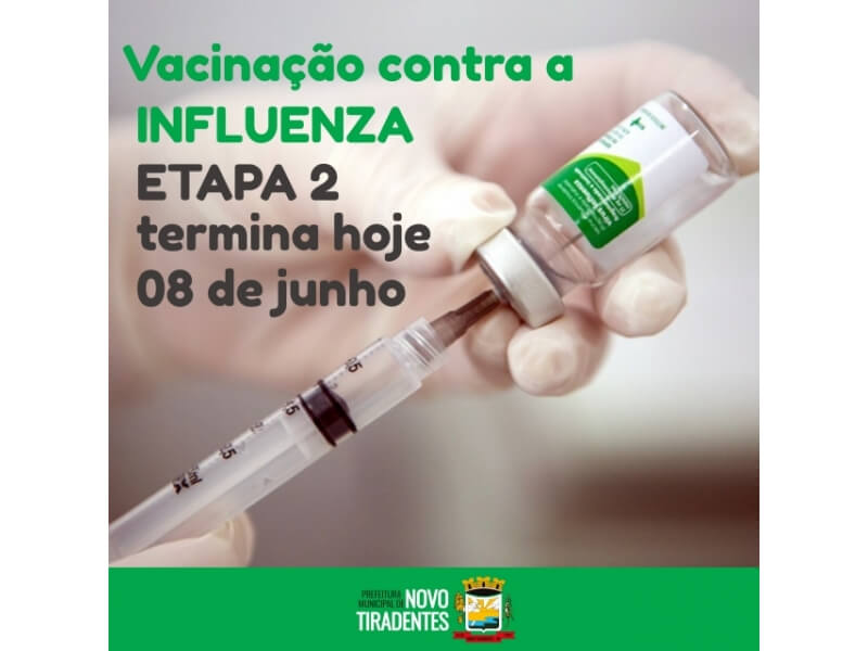 SEGUNDA FASE DA VACINAÇÃO CONTRA A INFLUENZA TERMINA HOJE 08 DE JUNHO