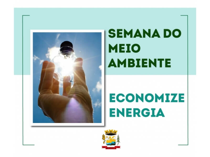 SEMANA DO MEIO AMBIENTE: ECONOMIZE ENERGIA  