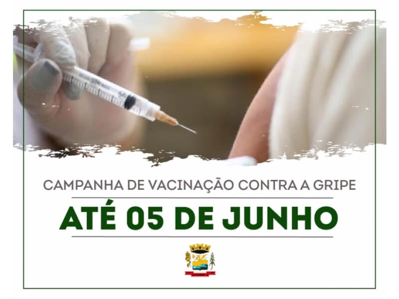 CAMPANHA DE VACINAÇÃO CONTRA A GRIPE SEGUE ATÉ 05 DE JUNHO