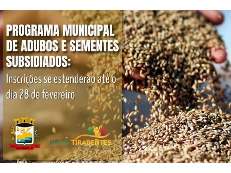 ESTÁ EM ANDAMENTO MAIS UMA ETAPA DAS INSCRIÇÕES DE ADUBOS E SEMENTES SUBSIDIADOS PELO MUNICÍPIO DE NOVO TIRADENTES