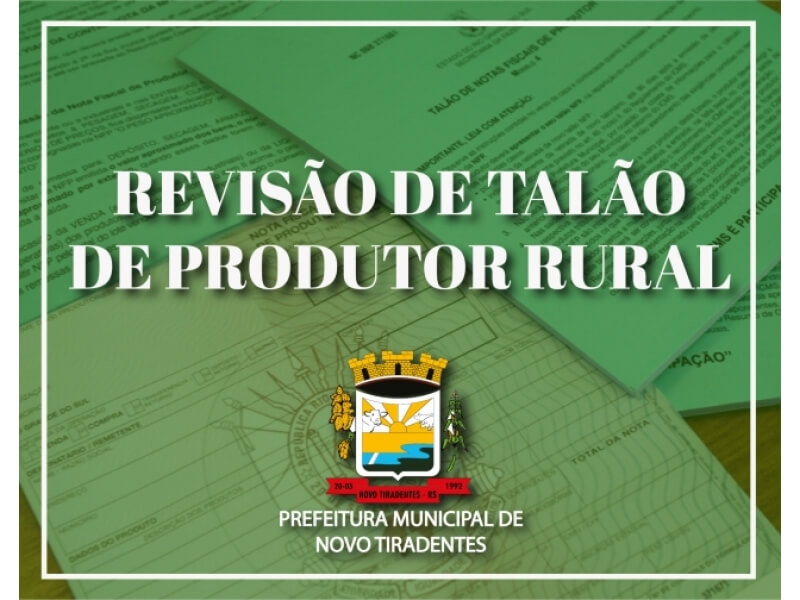 PRAZO PARA REVISÃO ANUAL DE TALÃO DE PRODUTOR RURAL SEGUE ATÉ FINAL DE FEVEREIRO