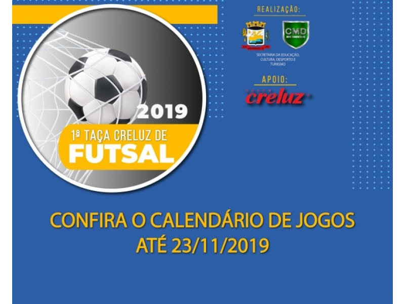 CALENDÁRIO DE JOGOS DO CAMPEONATO MUNICIPAL DE FUTSAL ? I TAÇA CRELUZ DE FUTSAL