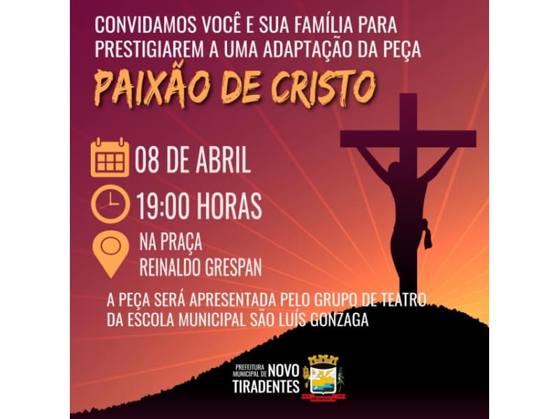 GRUPO DE TEATRO DA ESCOLA SÃO LUÍS REALIZARÁ APRESENTAÇÃO DA ADAPTAÇÃO DA PEÇA PAIXÃO DE CRISTO EM NOVO TIRADENTES