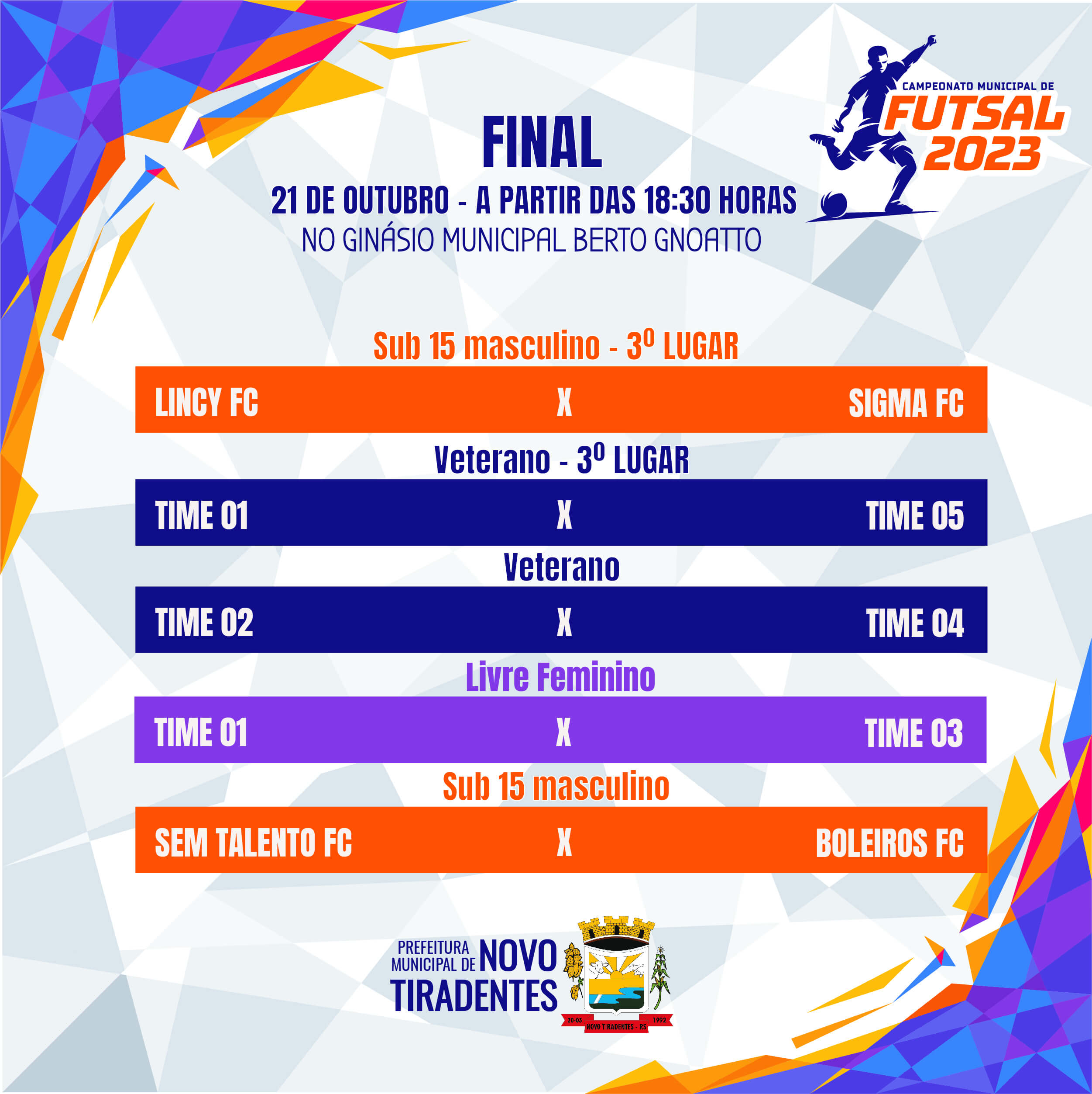A FINAL DO CAMPEONATO DE FUTSAL DAS CATEGORIAS VETERANO, SUB 15 MASCULINO E LIVRE FEMININO ACONTECERÁ NESTE SÁBADO 21 DE OUTUBRO