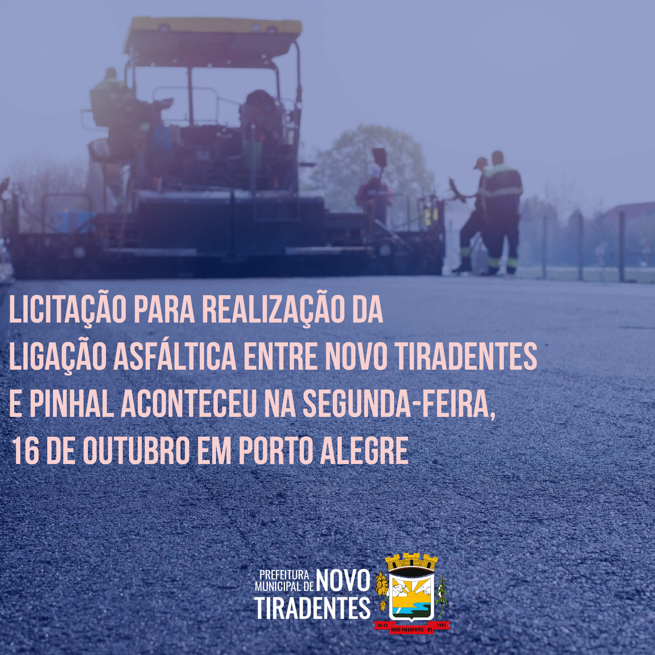 LICITAÇÃO PARA REALIZAÇÃO DA LIGAÇÃO ASFÁLTICA DE NOVO TIRADENTES A PINHAL ACONTECEU NESTA SEGUNDA 16 DE OUTUBRO EM PORTO ALEGRE