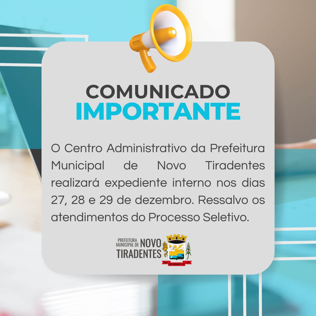 COMUNICADO IMPORTANTE: CENTRO ADMINISTRATIVO ESTÁ REALIZANDO EXPEDIENTE INTERNO NESTE FINAL DE ANO