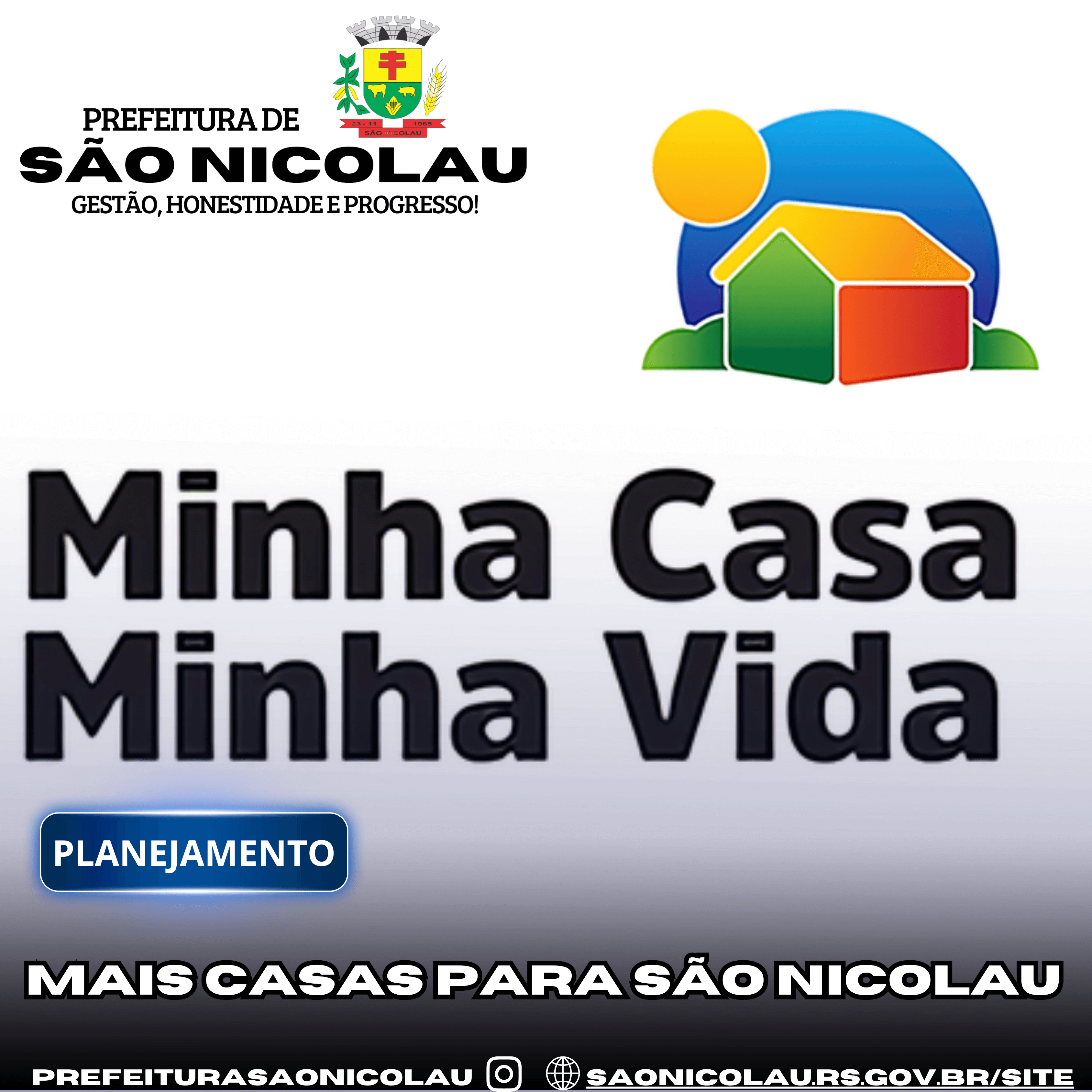 <p>MAIS CASAS PARA S&Atilde;O NICOLAU Programa Minha Casa, Minha Vida</p>