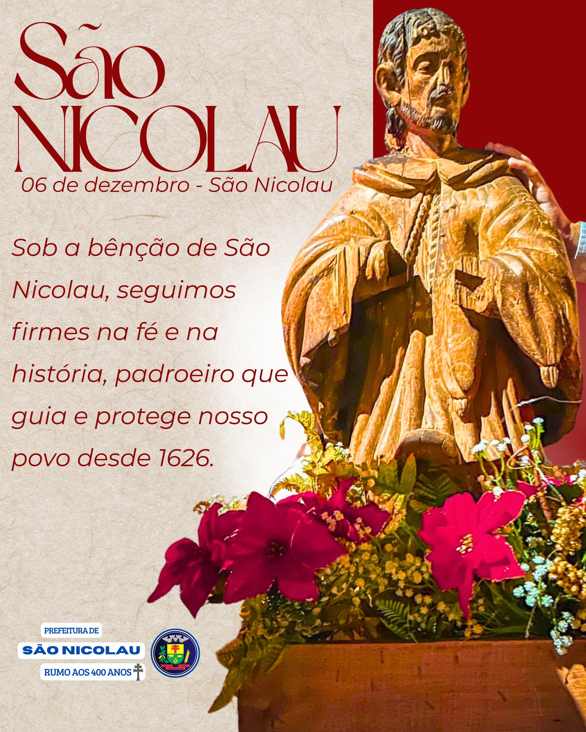 <p>06 de Dezembro &ndash; Dia de S&atilde;o Nicolau, nosso Santo Padroeiro</p>