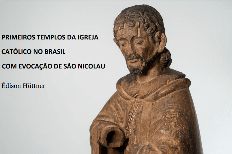 PRIMEIROS TEMPLOS DA IGREJA CATÓLICA NO BRASIL COM EVOCAÇÃO DE SÃO NICOLAU