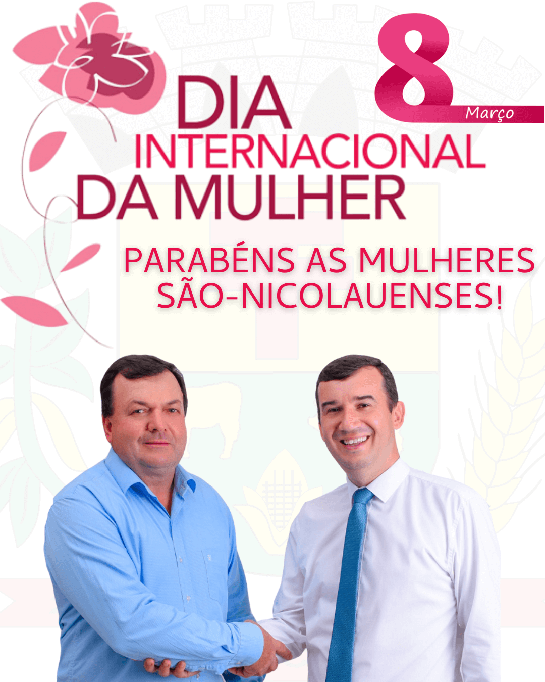 O Prefeito Ricardo Klein e Vice-prefeito Rafael Godois, vem por meio deste, parabenizar todas as mulheres são-nicolauenses.