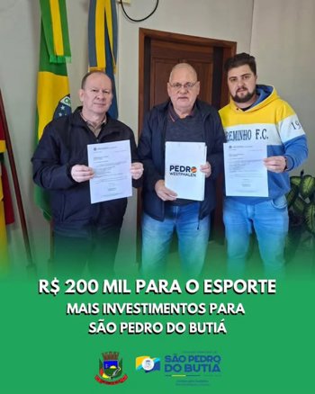 R$ 200.000,00 Destinados ao Esporte de S&atilde;o Pedro do Buti&aacute;!
