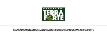 <p>RELA&Ccedil;&Atilde;O CANDIDATOS SELECIONADOS E SUPLENTES PROGRAMA TERRA FORTE</p>