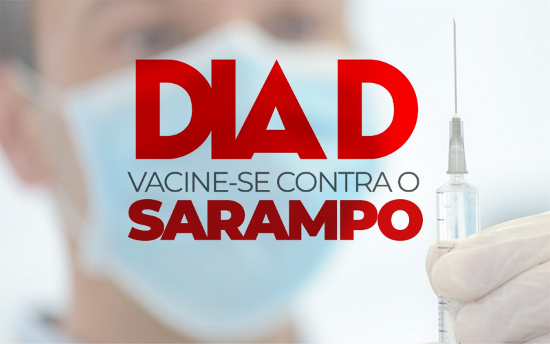 DIA “D” DE VACINAÇÃO CONTRA O SARAMPO EM ADULTOS ACONTECE NO SÁBADO (30).