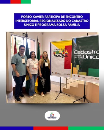 <p>PORTO XAVIER PARTICIPA DE ENCONTRO INTERSETORIAL REGIONALIZADO DO CADASTRO &Uacute;NICO E PROGRAMA BOLSA FAM&Iacute;LIA</p>