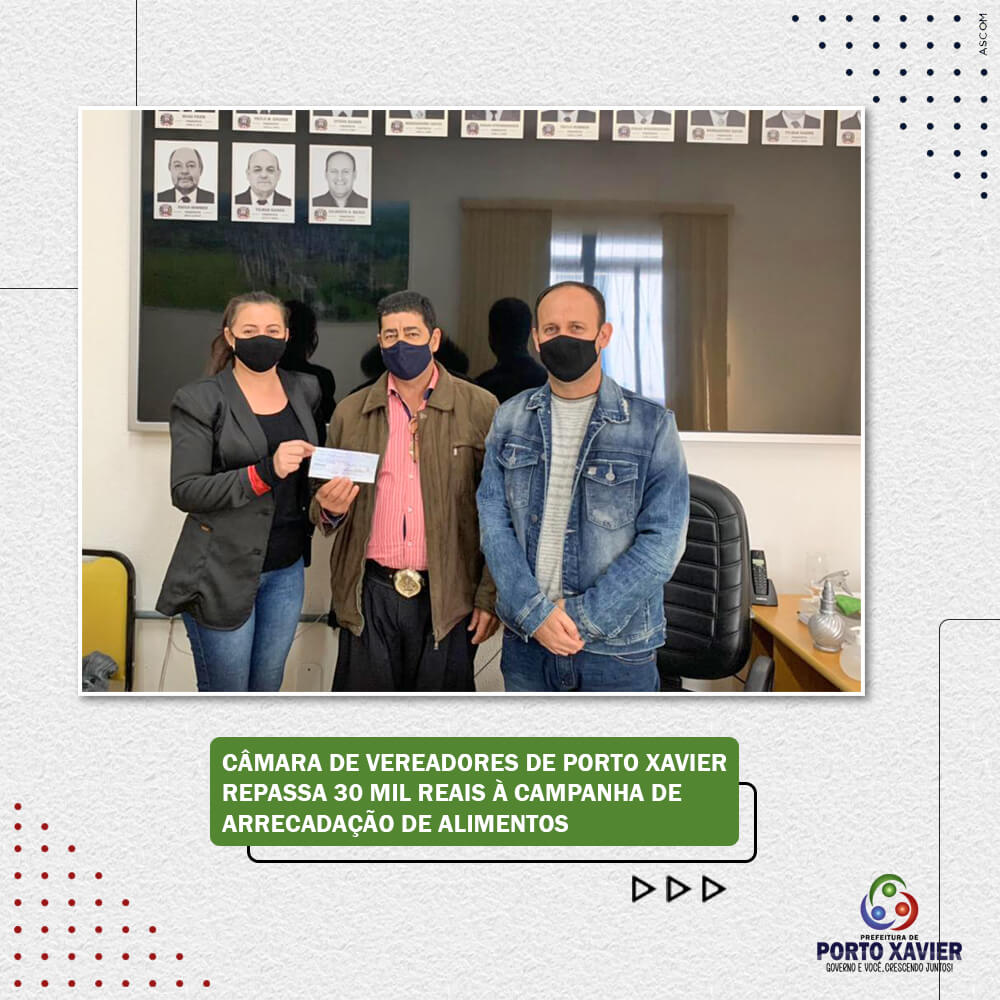 CÂMARA DE VEREADORES DE PORTO XAVIER REPASSA 30 MIL REAIS À CAMPANHA DE ARRECADAÇÃO DE ALIMENTOS
