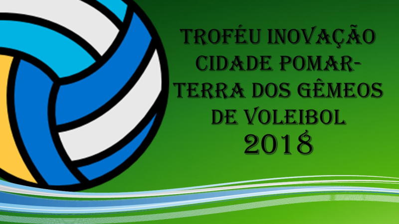 4ª TAÇA INOVAÇÃO CIDADE POMAR TERRA DOS GÊMEOS DE VOLEIBOL 2018