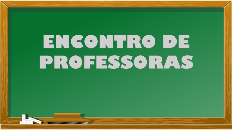 ENCONTRO DE PROFESSORAS DA REDE MUNICIPAL 