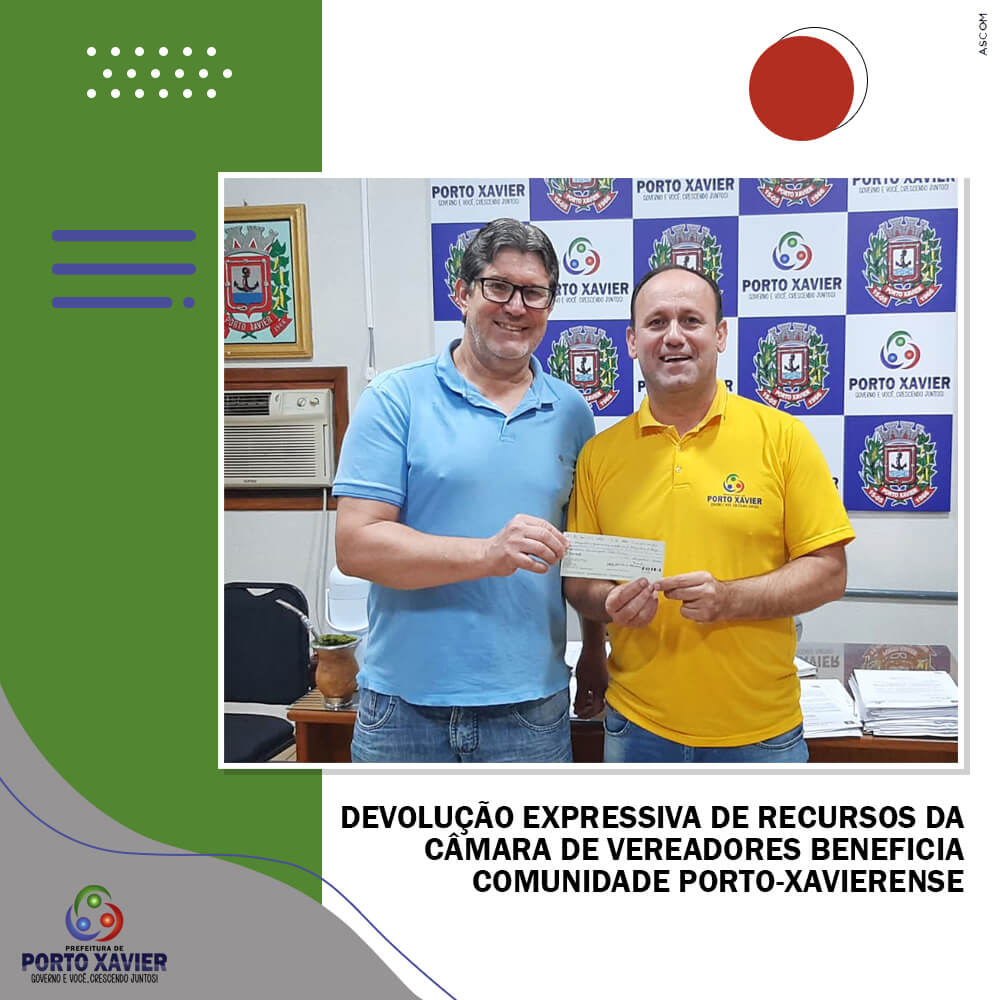DEVOLUÇÃO EXPRESSIVA DE RECURSOS DA CÂMARA DE VEREADORES BENEFICIA COMUNIDADE PORTO-XAVIERENSE