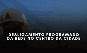 <p><span style="font-size: 12pt;"><strong>DESLIGAMENTO PROGRAMADO NO CENTRO DA CIDADE</strong></span></p>