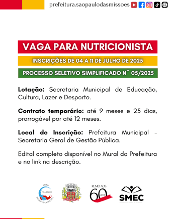 <p>VAGA PARA NUTRICIONISTA -&nbsp;PROCESSO SELETIVO SIMPLIFICADO N&ordm; 05/2025</p>