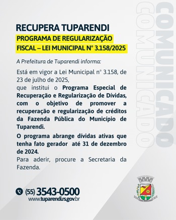 <p>PROGRAMA DE REGULARIZA&Ccedil;&Atilde;O FISCAL - RECUPERA TUPARENDI LEI MUNICIPAL N&ordm; 3.158/2025</p>