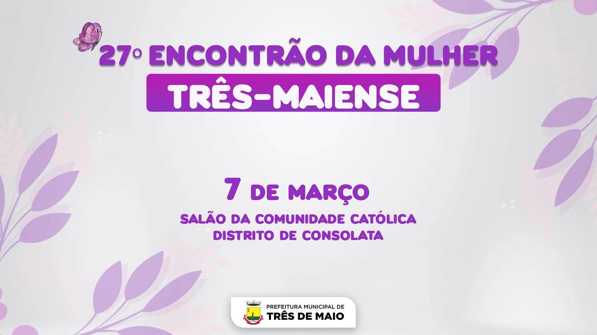 27º ENCONTRÃO DA MULHER TRÊS-MAIENSE OCORRE NESTA SEMANA  
