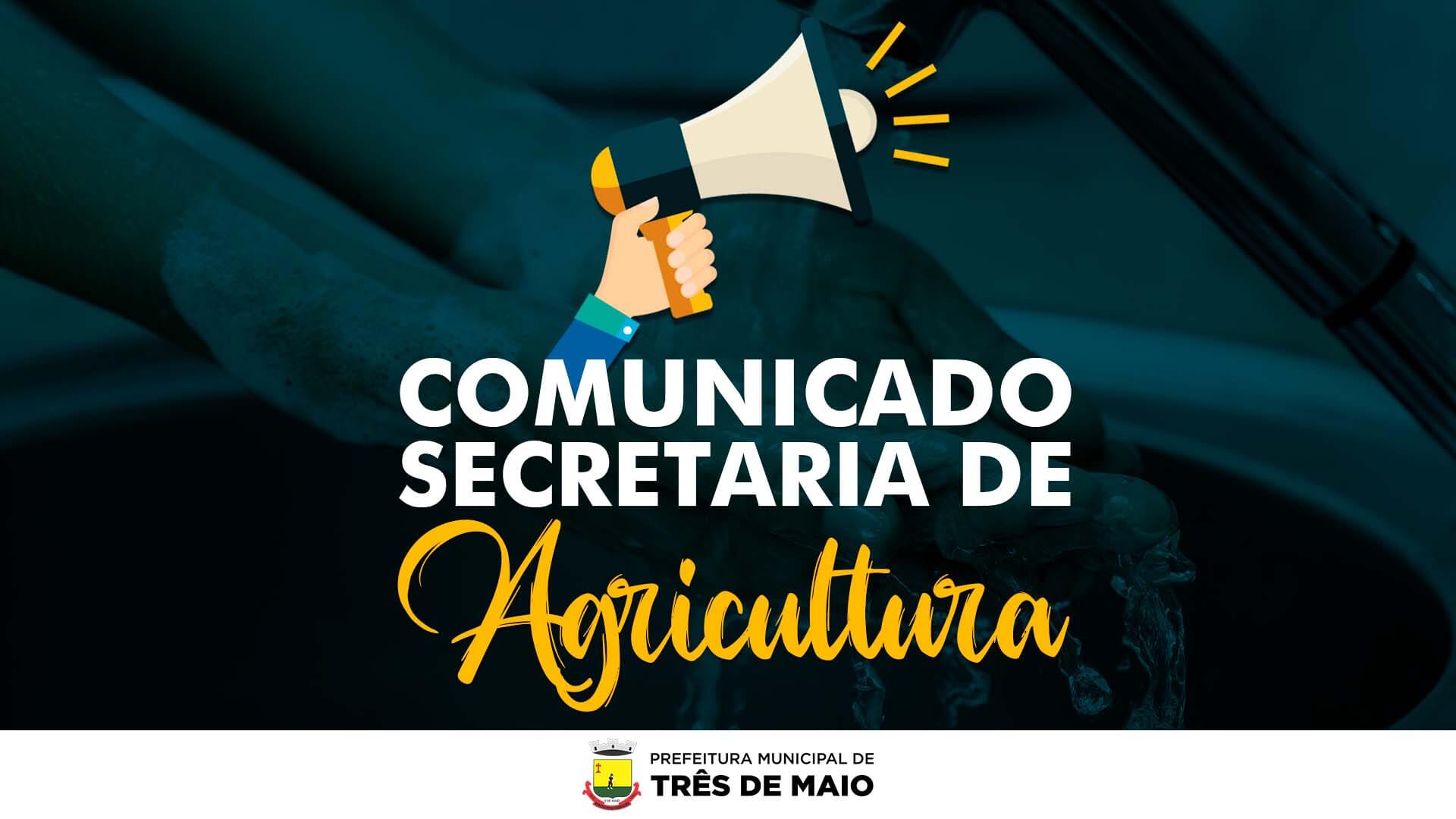 <p>COMUNICADO DA SECRETARIA DE AGRICULTURA</p>