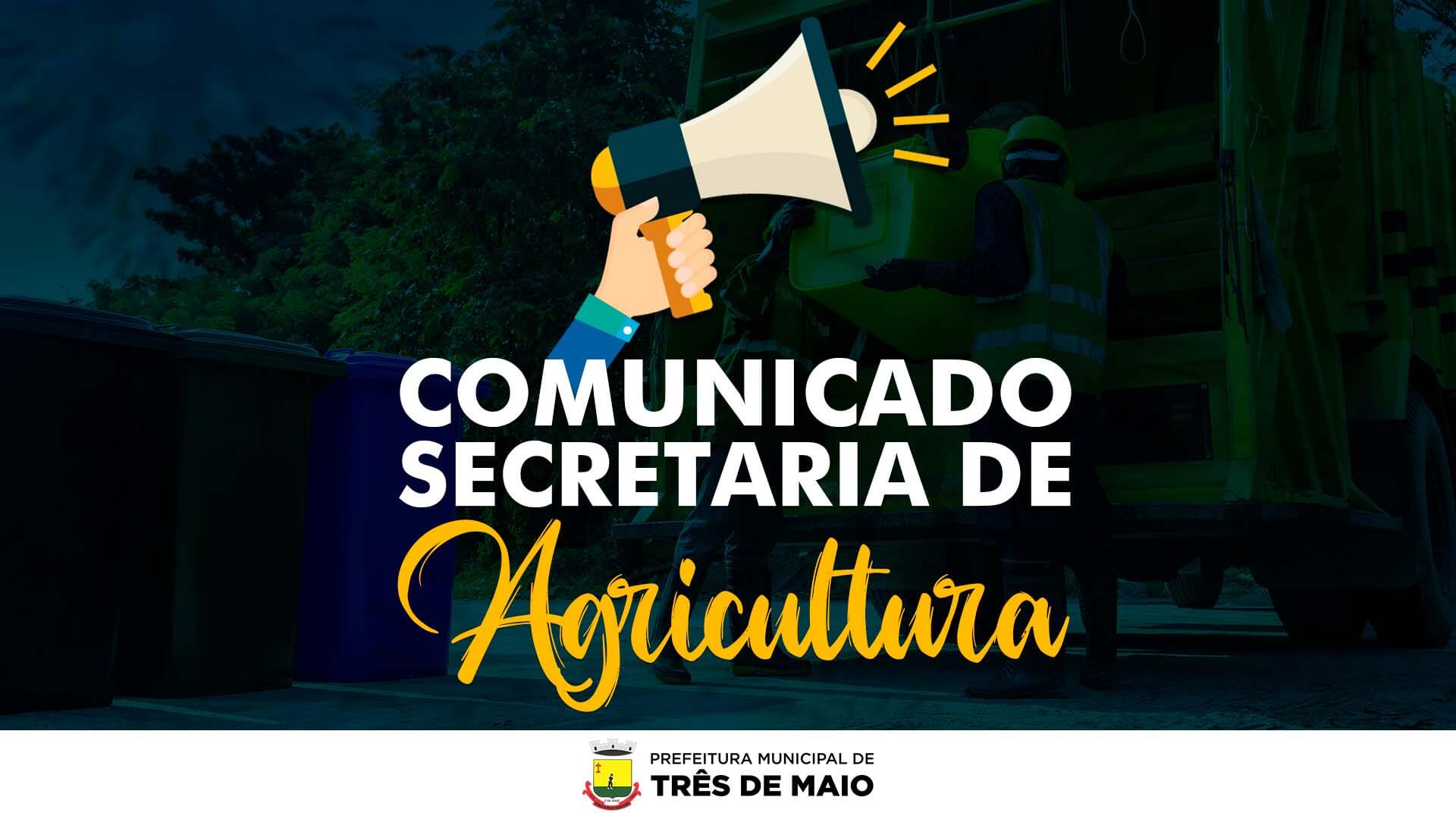 <p>COMUNICADO DA SECRETARIA DE AGRICULTURA</p>