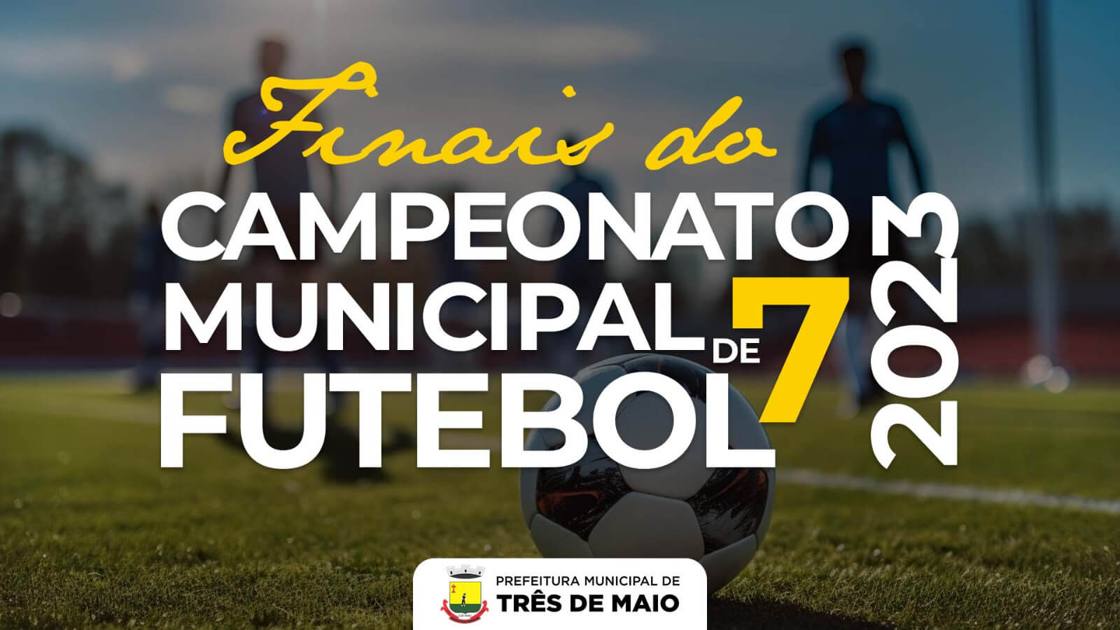 FINAIS DO CAMPEONATO MUNICIPAL DE FUTEBOL 7 OCORRERÃO NO DIA 23 DE FEVEREIRO