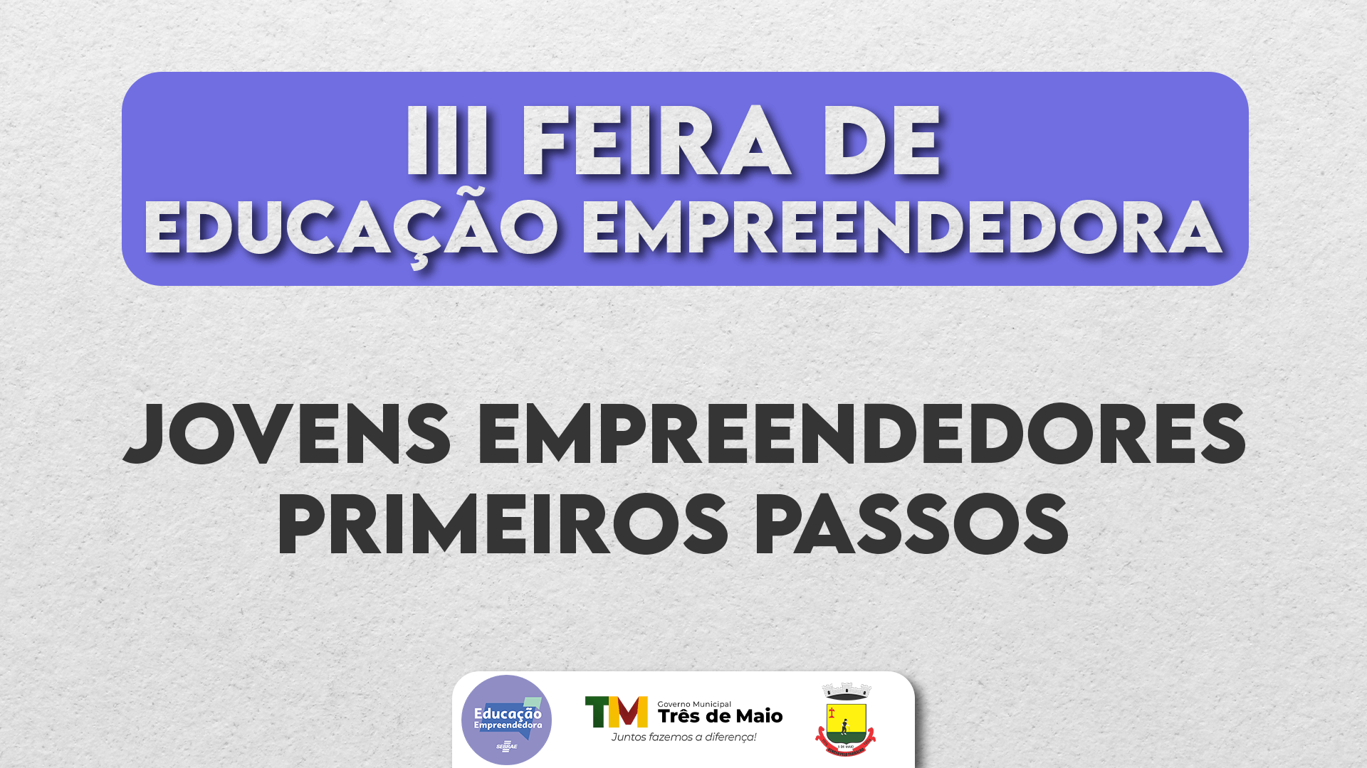 <p>3&ordf; FEIRA DE EDUCA&Ccedil;&Atilde;O EMPREENDEDORA IR&Aacute; OCORRER NO DIA 5 DE NOVEMBRO</p>
